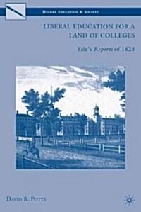 Liberal Education for a Land of Colleges : Yales Reports of 1828 (Hardcover)