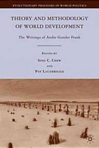 Theory and Methodology of World Development : The Writings of Andre Gunder Frank (Hardcover)