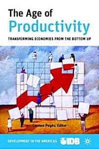 The Age of Productivity : Transforming Economies from the Bottom Up (Hardcover)