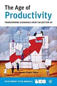The Age of Productivity : Transforming Economies from the Bottom Up (Paperback)