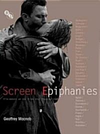Screen Epiphanies : Film-makers on the films that inspired them (Hardcover)