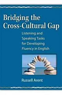 Bridging the Cross-Cultural Gap: Listening and Speaking Tasks for Developing Fluency in English (Paperback, New)