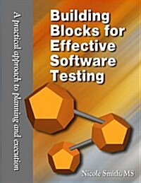 Building Blocks for Effective Software Testing: A Practical Approach to Planning and Execution (Paperback)