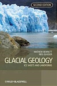 Glacial Geology: Ice Sheets and Landforms (Hardcover, 2)