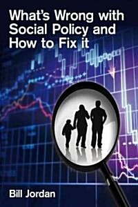 Whats Wrong with Social Policy and How to Fix It (Paperback)