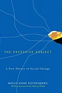 The Excessive Subject : A New Theory of Social Change (Paperback)