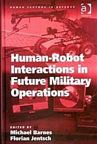 Human-Robot Interactions in Future Military Operations (Hardcover)