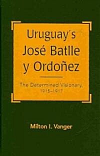 Uruguays Jose Batlle Y Ordonez (Hardcover)