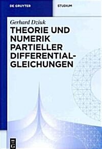Theorie und Numerik partieller Differentialgleichungen (Paperback, Num. Figs. and)