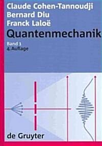 Cohen-Tannoudji, Claude; Diu, Bernard; Lalo? Franck: Quantenmechanik. Band 1 (Hardcover, 4, REV.)