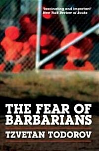 The Fear of Barbarians (Paperback)