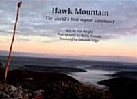 Hawk Mountain: The Worlds First Raptor Sanctuary (Hardcover)