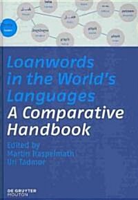 Loanwords in the Worlds Languages: A Comparative Handbook (Hardcover)