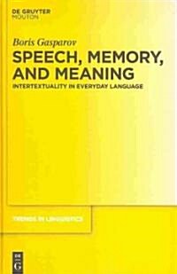Speech, Memory, and Meaning: Intertextuality in Everyday Language (Hardcover)