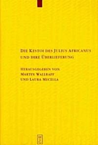 Die Kestoi Des Julius Africanus Und Ihre ?erlieferung (Hardcover)