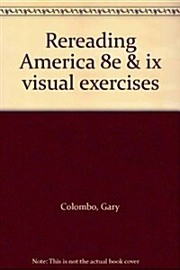 Rereading America 8th Ed + IX Visual Exercises (Hardcover, CD-ROM, 8th)