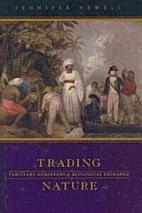 Trading Nature: Tahitians, Europeans, and Ecological Exchange (Hardcover)