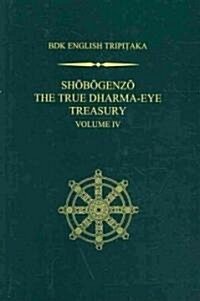 Shobogenzo The True Dharma-Eye Treasury, Volume IV (Hardcover)