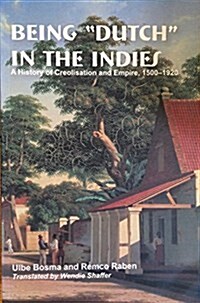 Being Dutch in the Indies (Paperback, 1st, New)