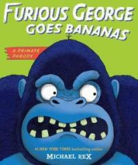 Furious George Goes Bananas: A Primate Parody (Hardcover) - A Primate Parody