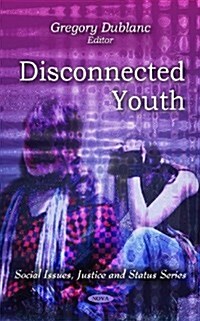 Disconnected Youth. Editor, Gregory Dublanc (Hardcover)