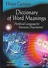 Dictionary of Word Meanings: Artificial Language for Semantic Description (Hardcover, UK)
