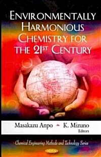 Environmentally Harmonious Chemistry for the 21st Century (Hardcover)