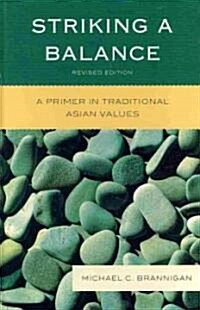 Striking a Balance: A Primer in Traditional Asian Values (Hardcover, Revised)