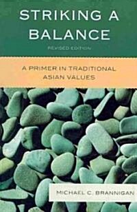 Striking a Balance: A Primer in Traditional Asian Values (Paperback, Revised)