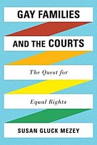 Gay Families and the Courts: The Quest for Equal Rights (Hardcover)