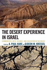 The Desert Experience in Israel: Communities, Arts, Science, and Education in the Negev (Paperback)