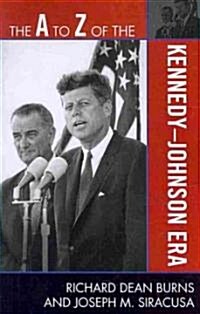 The A to Z of the Kennedy-Johnson Era (Paperback)