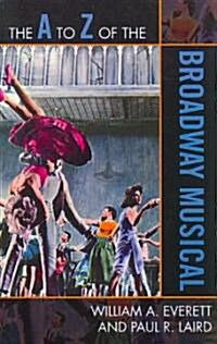 The to Z of the Broadway Musical (Paperback)