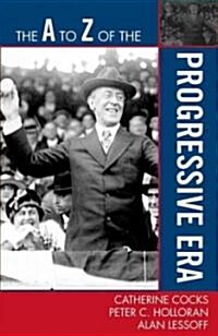 The A to Z of the Progressive Era (Paperback)