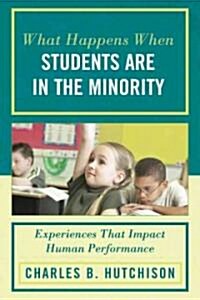 What Happens When Students Are in the Minority: Experiences and Behaviors That Impact Human Performance (Paperback)