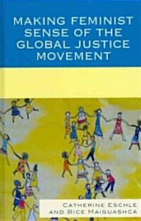 Making Feminist Sense of the Global Justice Movement (Hardcover)