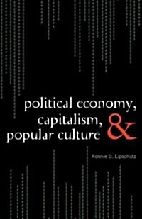 Political Economy, Capitalism, and Popular Culture (Hardcover)