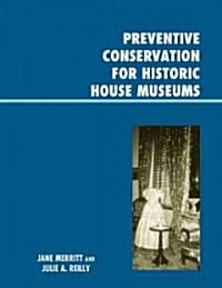 Preventive Conservation for Historic House Museums (Hardcover)