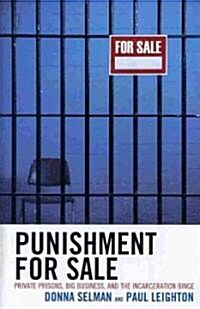 Punishment for Sale: Private Prisons, Big Business, and the Incarceration Binge (Hardcover)