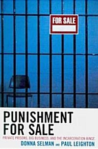 Punishment for Sale: Private Prisons, Big Business, and the Incarceration Binge (Paperback)