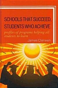 Schools That Succeed, Students Who Achieve: Profiles of Programs Helping All Students to Learn (Hardcover)