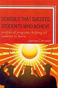 Schools That Succeed, Students Who Achieve: Profiles of Programs Helping All Students to Learn (Paperback)
