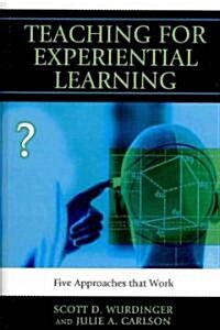 Teaching for Experiential Learning: Five Approaches That Work (Hardcover)