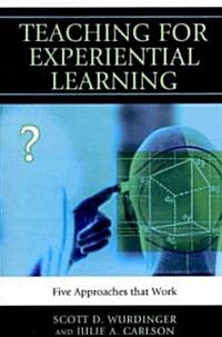 Teaching for Experiential Learning: Five Approaches That Work (Paperback)