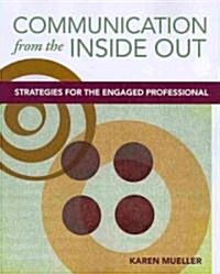 Communication from the Inside Out (Paperback, 1st)