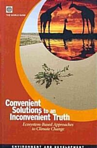 Convenient Solutions for an Inconvenient Truth: Ecosystem-Based Approaches to Climate Change (Paperback)