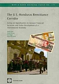 The U.S.-Honduras Remittance Corridor: Acting on Opportunities to Increase Financial Inclusion and Foster Development of a Transnational Economy (Paperback)