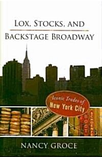 Lox, Stocks, and Backstage Broadway: Iconic Trades of New York City (Hardcover)