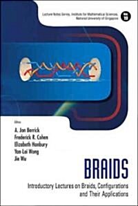 Braids: Introductory Lectures on Braids, Configurations and Their Applications (Hardcover)