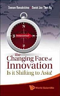 Changing Face of Innovation, The: Is It Shifting to Asia? (Paperback)